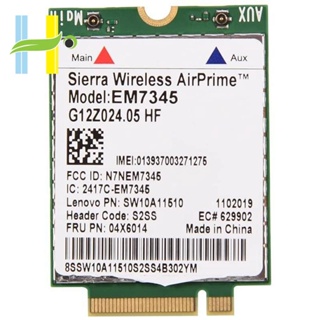 โมดูลการ์ดเครือข่าย EM7345 4G LTE WWAN สําหรับ Thinkpad X250 X1C W550 T450 X240 T440 รองรับ LTE HSPA+ EMEA