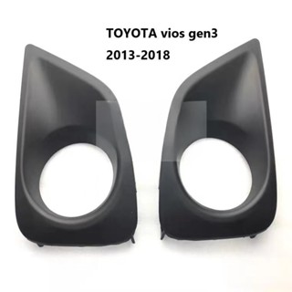 ฝาครอบไฟตัดหมอก กันชนหน้า สําหรับ TOYOTA VIOS gen3 2013 2014 2015 2016 2017 2018