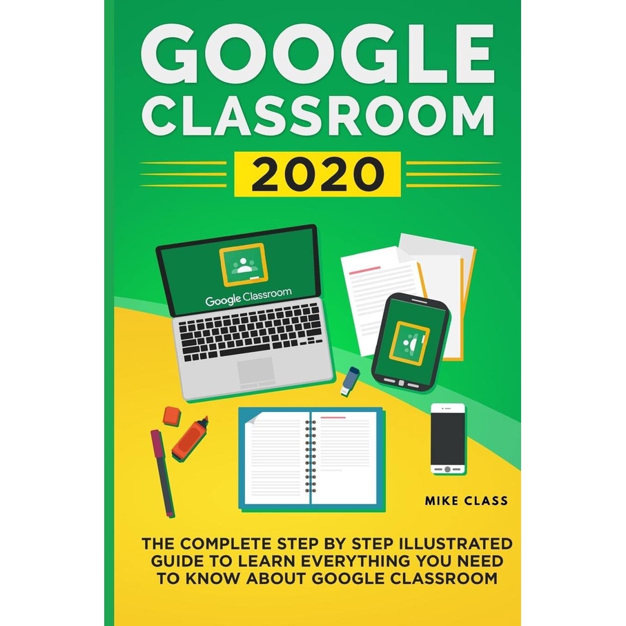[sgstock] Google Classroom 2020: The Complete Step โดย Step คู่มือภาพประกอบเพื่อเรียนรู้ทุกอย่างที่ค