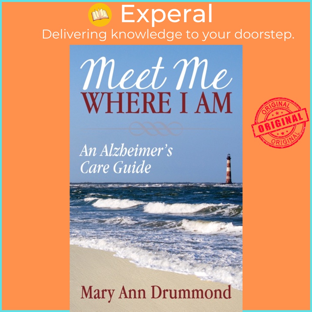 Meet Me Where I Am - คู่มือการดูแลของอัลไซเมอร์ โดย Mary Ann Drummond (ฉบับสหรัฐอเมริกา ปกอ่อน)