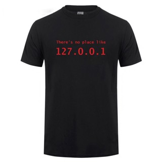 เสื้อยืด พิมพ์ลายโปรแกรมเมอร์ IP Address There Have Have No Place Like 127.0.0.1 สําหรับผู้ชาย ของขวัญวันเกิด 