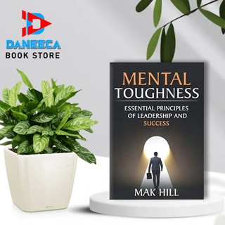 Mental Toughness: หลักการสําคัญของผู้นําโดย Mak HIL