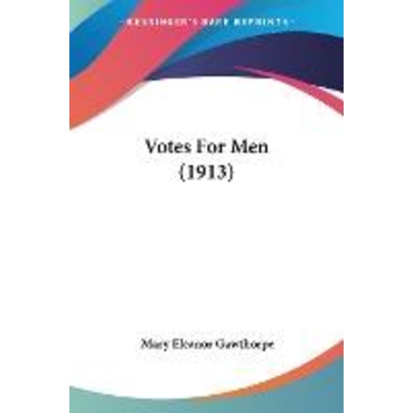 Votes For Men (1913) โดย Mary Eleonor Gawthorpe (ฉบับสหรัฐอเมริกาปกอ่อน)