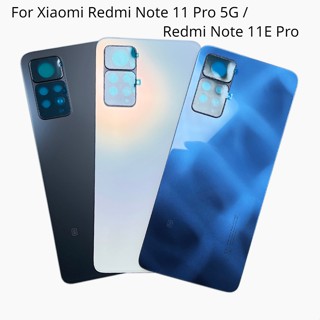 สําหรับ Xiaomi Redmi Note 11 Pro 5G / Redmi Note 11E Pro แบตเตอรี่ ฝาครอบประตูด้านหลัง กระจก เคสกล้องด้านหลัง