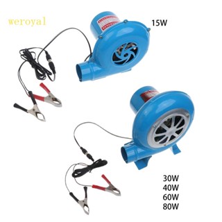 Weroyal พัดลมระบายความร้อน 12V 15 30 40 60 80W สําหรับย่างบาร์บีคิว ปิกนิก เตาไม้ ทําอาหาร