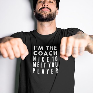 ๑T Shirt Men Funny Cool T Shirt Customized T Shirt Men Im The Coach Nice To Meet You Player_02