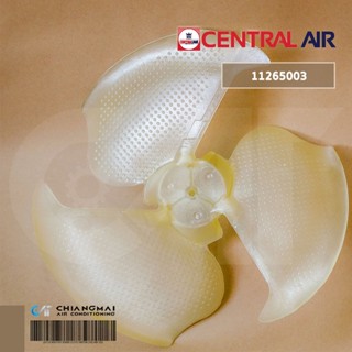 11265003 ใบพัดลมคอยล์ร้อน Central Air ใบพัดลมแอร์ เซ็นทรัลแอร์ รุ่น CCS-IFE-09, CCS-IFE-13, CSS-JVG-09, CSS-JVG-13