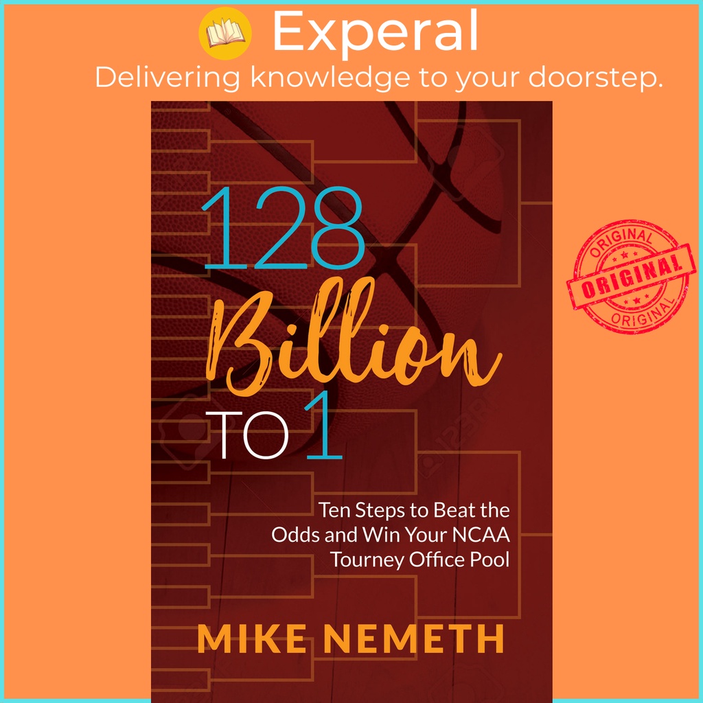 128 Billion to 1 - Ten Steps to Beat the Odds และ Win Your NCAA Tourney Office Po by Mike Nemeth (ฉบ