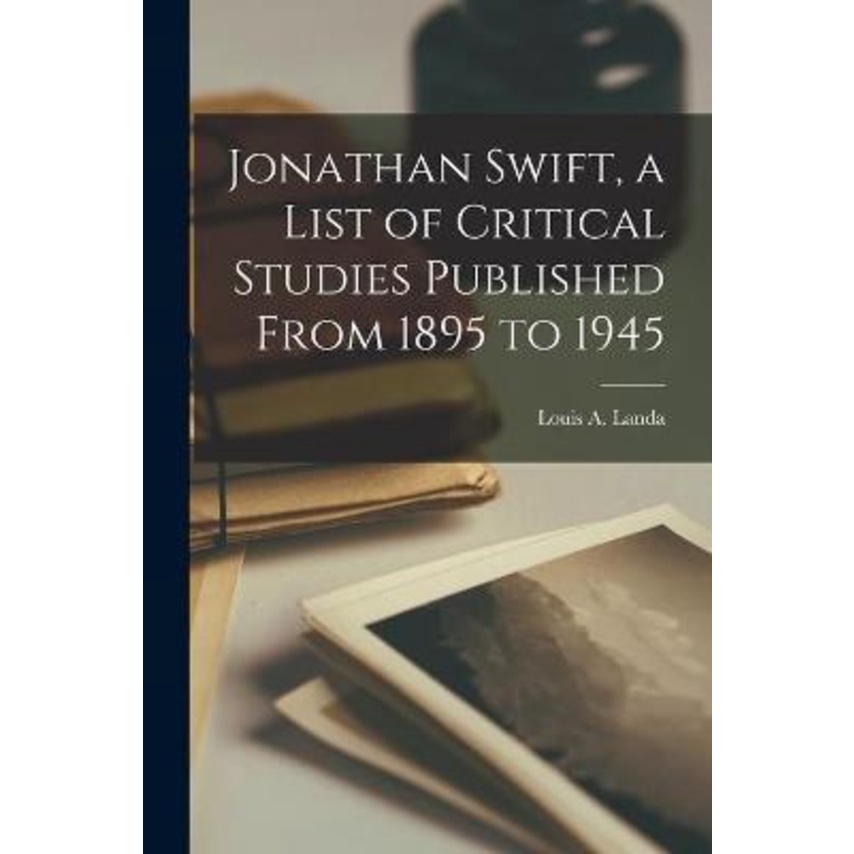 Jonathan Swift รายการของ Critical Studies Published ตั้งแต่ 1895 ถึง 1945 โดย Louis a 1901- Landa (ป