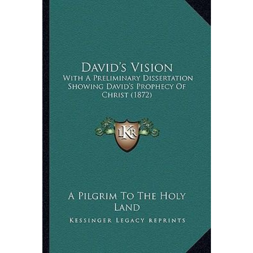 Davids Vision : With A Preliminary Dissertation Showing Davids P โดย A Pilgrim to the Holy Land (ฉบั