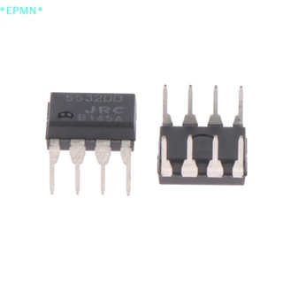 Epmn&gt; ใหม่ แอมป์คู่ JRC5532DD NJM5532DD NE5532 สําหรับเครื่องเสียง Diy 2 ชิ้น