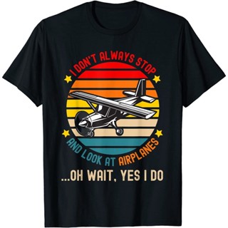 ใหม่ เสื้อยืด ลาย I Dont Always Stop and Look at Airplanes สุดฮา ไซซ์ S-3XL       