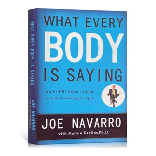 What Every Body Is Saying หนังสือคู่มือ Ex-FBI Agents Guide To Speed-Reading People โดย Joe Navarro ภาษาอังกฤษ