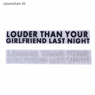 Ziyunshan LOUDER THAN YOUR GIRLFRIEND LAST NIGHT สติกเกอร์ไวนิล กันน้ํา สําหรับติดตกแต่งหน้าต่างรถยนต์