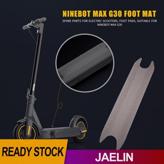 แผ่นเหยียบเท้า กันลื่น สําหรับสกูตเตอร์ไฟฟ้า Ninebot MAX G30 [Jaelin.th]