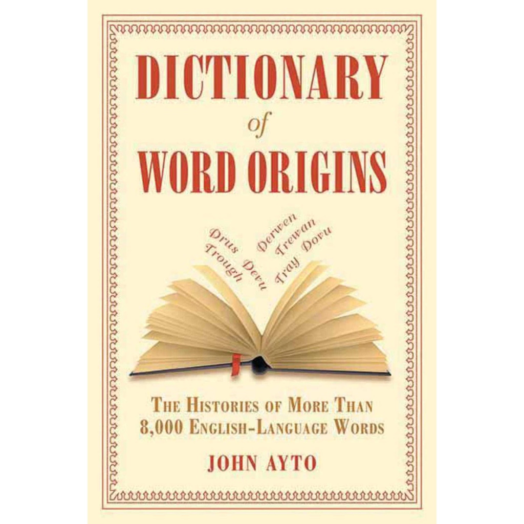 Dictionary of Word Origins - The History of More Than 8,000 English-Language Word by John Ayto (US e