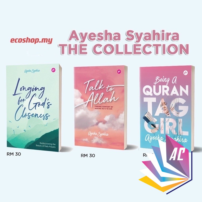 AYESHA SYAHIRA: THE COLLECTION (LONGING FOR GODS CLOSENESS + BEING A QURAN TAG GIRL + AAYAH OF THE D