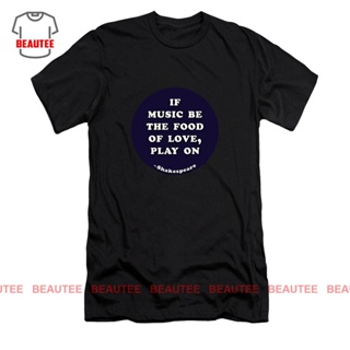 【Hot】ถ้าดนตรีเป็นอาหารแห่งความรัก #Shakespeare #เสื้อยืด พิมพ์ลายคําคม shakespearequote