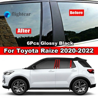 Flightcar สติกเกอร์ติดเสาประตูหน้าต่างรถยนต์ สีดํามันวาว สําหรับ Toyota Raize 2020-2022 6 ชิ้น