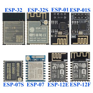 โมดูลรับส่งสัญญาณ WIFI ไร้สาย 2.4G ESP8266 ESP-01 ESP-01S ESP-07 ESP-12E ESP-12F ESP-32 ESP-32S