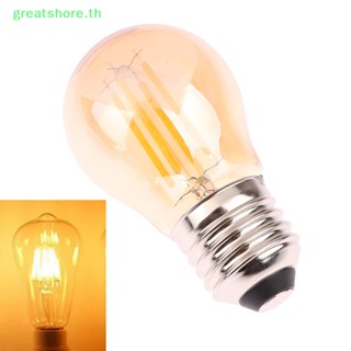 Greatshore หลอดไฟ LED E27 2700K G45 2W 4W 6W สไตล์วินเทจ สําหรับโคมไฟระย้า