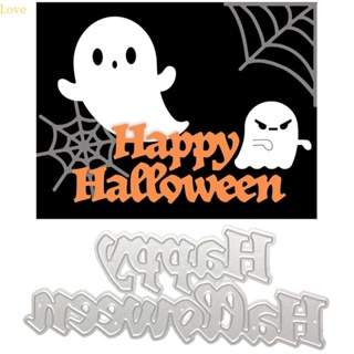 Love Happy Halloween แผ่นแม่แบบโลหะ ตัดลายฉลุ สําหรับตกแต่งสมุดอัลบั้ม กระดาษ DIY