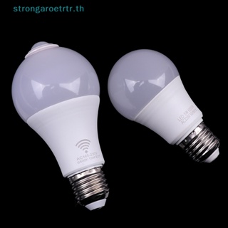 Strongaroetrtr E27 หลอดไฟ LED 5W 9W 15W เซนเซอร์จับการเคลื่อนไหว กลางคืน