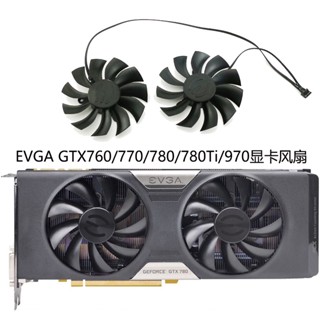 พัดลมระบายความร้อนการ์ดจอ Evga GTX760 770 780 780Ti 970 ACX