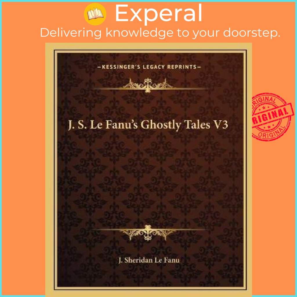 เจ. ส. Le Fanus Ghostly Tales V3 โดย J Sheridan Le Fanu (ฉบับสหรัฐอเมริกาปกอ่อน)