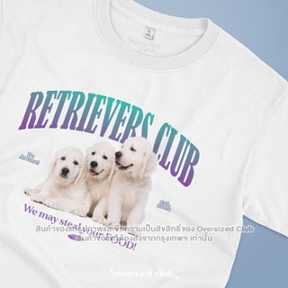 #ถูกสุด เสื้อยืดลาย Retrievers Club t-shirt โอเวอร์ไซส์คลับ มีไซส์ใหญ่ [คอกลม]