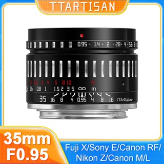 Ttartisan 35mm F0.95 APS-C เลนส์แมนนวล รูรับแสงขนาดใหญ่ สําหรับ Sony E Fujifilm XF Canon M Canon RF L-mount Nikon Z