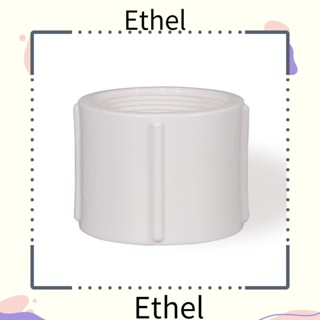 Ethel1 จุกปิดปลายท่อ PVC ปลั๊กเกลียวตัวเมีย ทรงกลม สีขาว SCH 40 3/4 นิ้ว