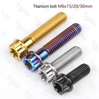 Tgou สกรูไทเทเนียม M6x15 20 25 30 มม. Torx T30 สําหรับรถจักรยานยนต์