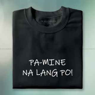 Pa mine na lang po T-shirt shirt tees statement highquality unisex trendy printed customize graphic