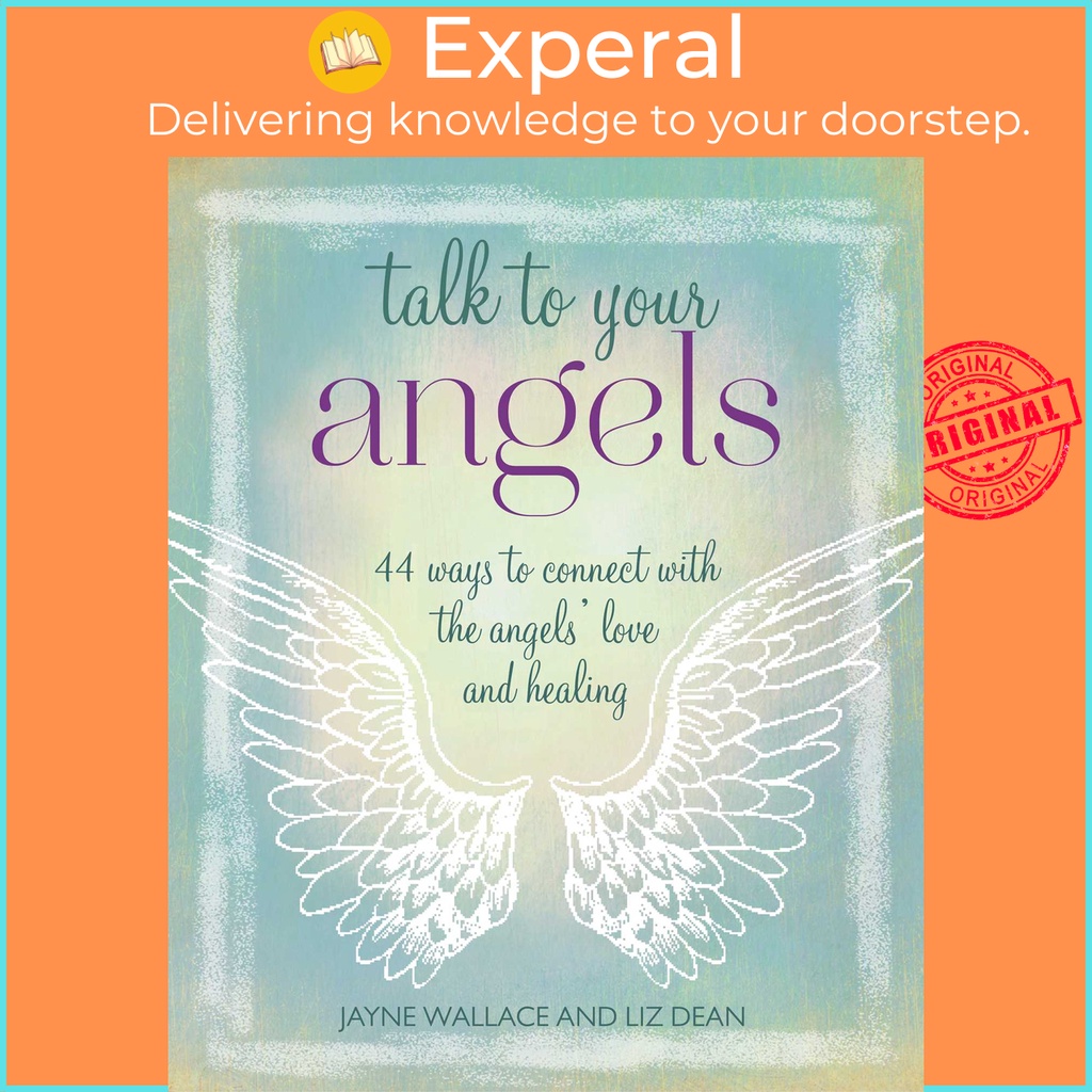 Talk to Your Angels - 44 วิธีเชื่อมต่อกับความรักกับการรักษาของ Angels โดย Liz Dean (ฉบับ US ปกอ่อน)