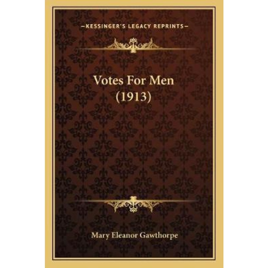 Votes For Men (1913) โดย Mary Eleonor Gawthorpe (ฉบับสหรัฐอเมริกาปกอ่อน)