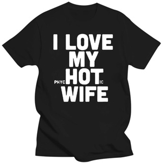 ใหม่ เสื้อยืดลําลอง แขนสั้น พิมพ์ลาย I Love My Hot Wife ทรงหลวม คุณภาพดี สําหรับผู้ชาย