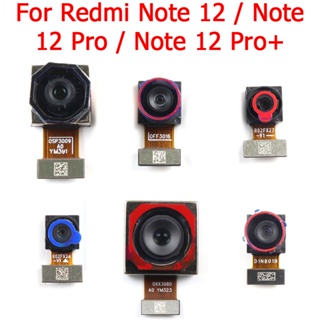 แท้ โมดูลกล้องมาโคร หน้า หลัง กว้างพิเศษ สายแพ สําหรับ Xiaomi Redmi Note 12 Pro 12 Pro+ Note12