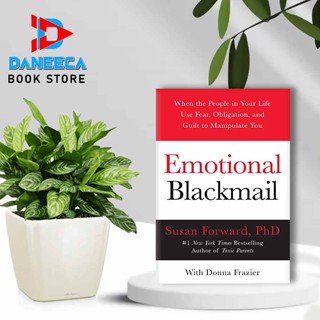 Emotional Blackmail: เมื่อผู้คนใช้ชีวิต ความกลัว การดําเนินคดี และความเชื่อมโยงกับคุณ โดย Susan Forward