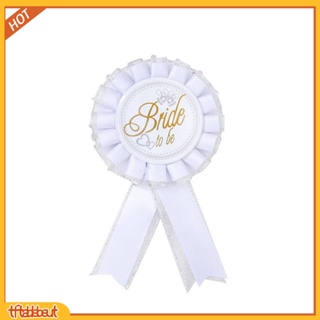 Tf* เข็มกลัด ลาย Bride to Be Badge Rosette Hen Night อุปกรณ์เสริม สําหรับเจ้าสาว ปาร์ตี้