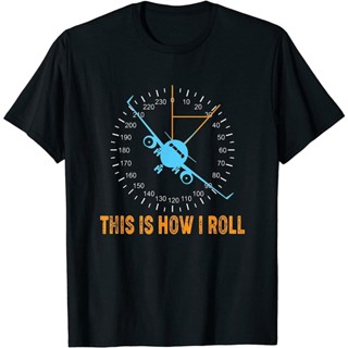 ใหม่ เสื้อยืด พิมพ์ลายนักบินเครื่องบิน This Is How I Roll         