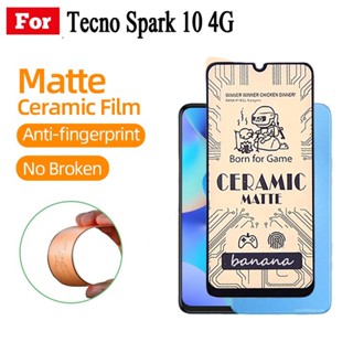 Tecno Spark กระจกนิรภัยเซรามิก กันรอยนิ้วมือ เนื้อแมตต์ 10/10C สําหรับ TECNO Spark 10 Pro 9 9T 8 8C 7 6 GO 2023 5 Pro Pova 4 3 2 Neo 2