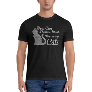 เสื้อยืด พิมพ์ลาย You Can Never Have Too Many Cats ออกแบบดี เลือกลายได้