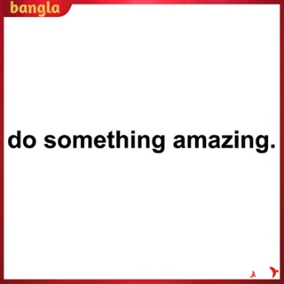 บังกลา|  สติกเกอร์ ลาย Do Something Amazing สําหรับตกแต่งผนังห้องนอน ห้องนั่งเล่น 1 ชิ้น