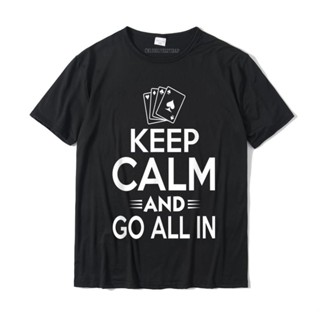 [พร้อมส่ง] เสื้อยืดลําลอง ผ้าฝ้าย แขนสั้น พิมพ์ลาย Keep Calm And Go All In Poker สไตล์ฮาราจูกุ คริสต์มาส สําหรับผู้ชาย