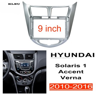 Klnu กรอบแผงวิทยุสเตอริโอ 9 นิ้ว 2din android อุปกรณ์เสริม สําหรับ HYUNDAI Accent Verna 2010-2016