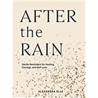 After the Rain: Gentle Reminders for Healing, Courage纸质书