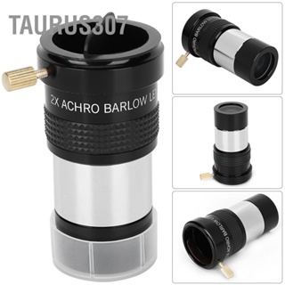 Taurus307 1.25 นิ้ว 2X Barlow เลนส์ สำหรับกล้องโทรทรรศน์ดาราศาสตร์ตาข้างเดียวช่องมองภาพ 31.7 มม.