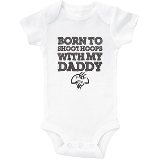 ชุดบอดี้สูท ลาย Baffle Born to Shoot Hoops My Daddy Baby Basketball Onesie RM8W สําหรับเด็ก