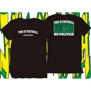 เสื้อยืด Baju Kaos Distro THIS FOOTBALL NO POLITICS Kaos Bola Kaos สําหรับผู้ชาย ผู้หญิง